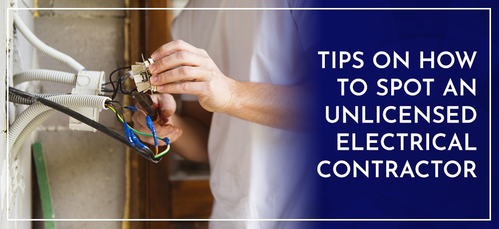 Tips On How To Spot An Unlicensed Electrical Contractor